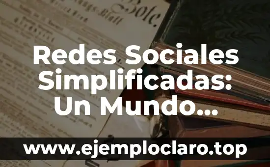 El Mundo del Sabor y lo Insípedo 4 Redes Sociales Simplificadas: Un Mundo Conectado