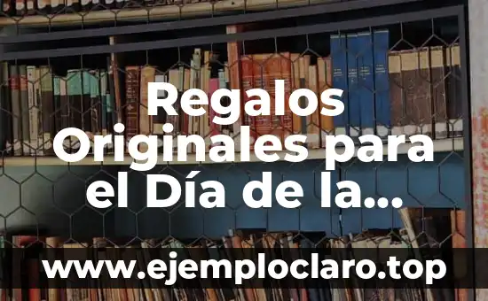 Regalos Originales para el Día de la Madre: Ideas y Consejos