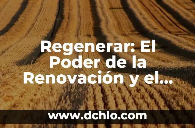 El León de Judá: Un Símbolo de Poder y esperanza 5 Regenerar: El Poder de la Renovación y el Crecimiento