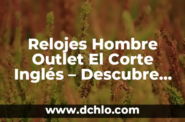 Significado de tatuajes de rosas y relojes 3 Relojes Hombre Outlet El Corte Inglés – Descubre las Mejores Ofertas