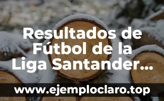 Como queda la clasificación de la Liga Santander 3 Resultados de Fútbol de la Liga Santander – Últimas Noticias y Partidos en Vivo