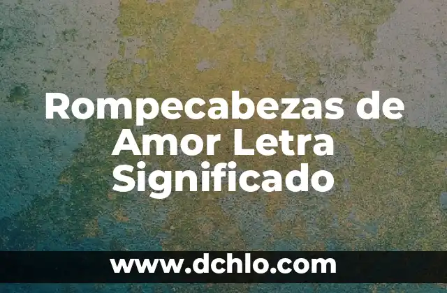 Fe de Erratas Letra Significado - Understanding the Concept 3 Rompecabezas de Amor Letra Significado