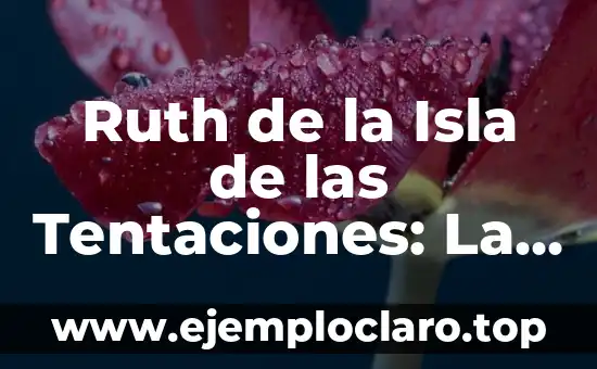 Ruth de la Isla de las Tentaciones: La Biografía Completa de la Participante de Reality Show