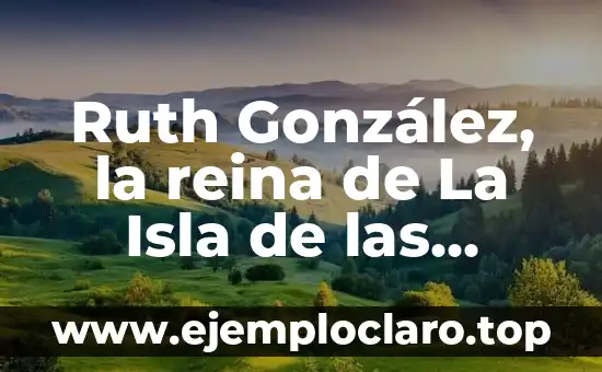 Ruth González, la reina de La Isla de las Tentaciones: Todo sobre su vida y carrera