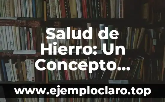 Salud de Hierro: Un Concepto Robusto