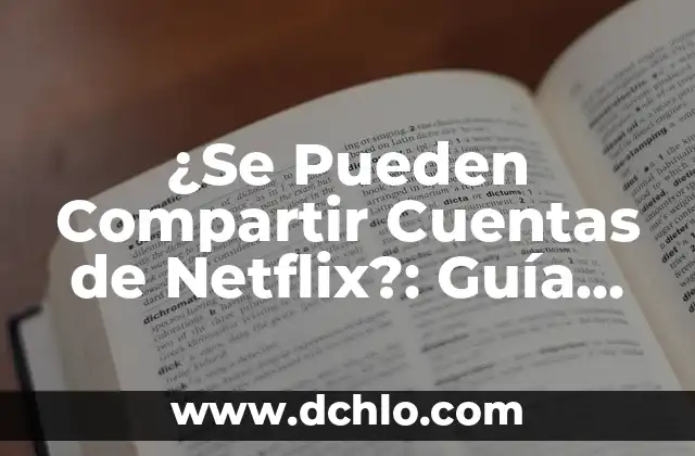 Cómo Compartir una Historia en Instagram: Una Guía Completa 8 ¿Se Pueden Compartir Cuentas de Netflix?: Guía Definitiva sobre la Compartición de Cuentas de Netflix