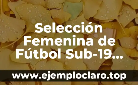 Nombre de Mujer Aitana: Todo Sobre Su Significado 5 Selección Femenina de Fútbol Sub-19 de Alemania: Todo Lo Que Necesitas Saber