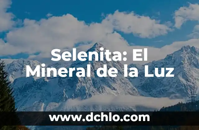 Sable de Luz Amarillo Significado 6 Selenita: El Mineral de la Luz