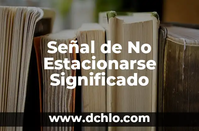 Señal de Primeros Auxilios Significado 5 Señal de No Estacionarse Significado