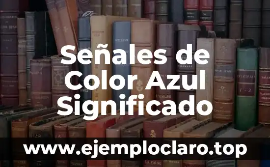 Señales de Color Azul Significado