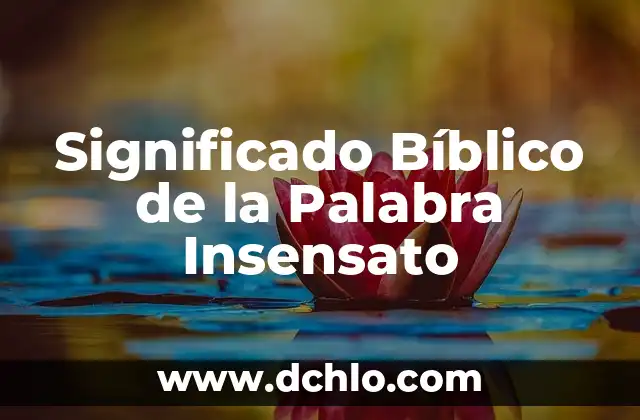 Significado de Aarón: Descubre el Origen y Simbolismo Bíblico 5 Significado Bíblico de la Palabra Insensato