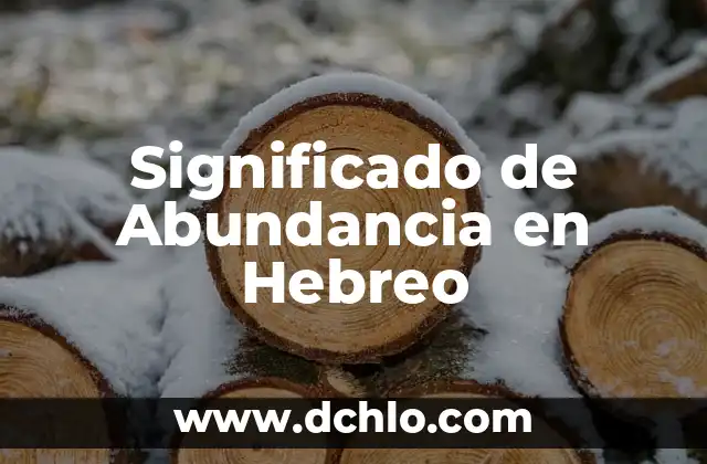 Significado del hebreo de complacer 3 Significado de Abundancia en Hebreo
