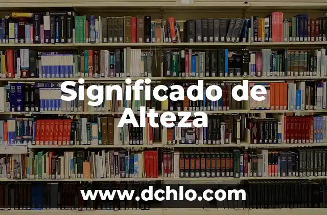 Significado y Sentido de la Existencia 8 Significado de Alteza