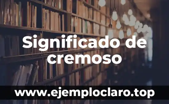 Significado de cremoso