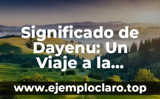 Significado de Dayenu: Un Viaje a la Gratitud