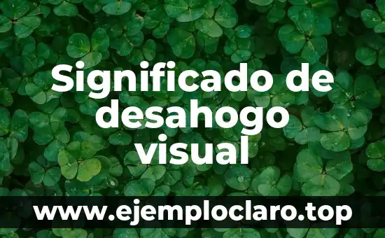 Significado de desahogo visual