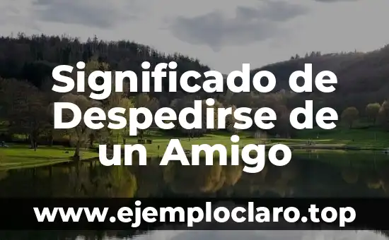 Significado de Despedirse de un Amigo
