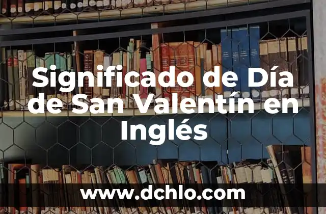 Significado de subsistencia 5 Significado de Día de San Valentín en Inglés
