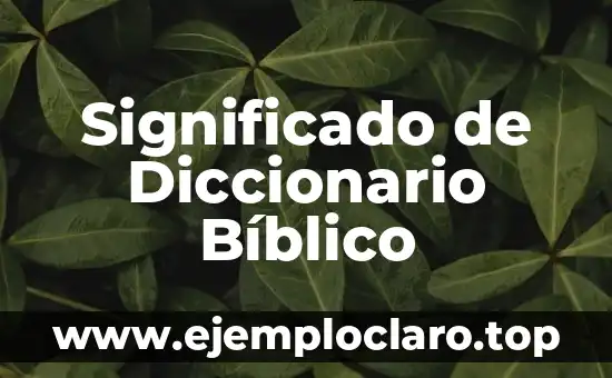 Significado de Diccionario Bíblico