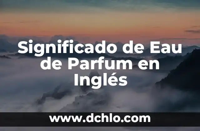 Significado e Historia del Colibrí en los Tatuajes 7 Significado de Eau de Parfum en Inglés