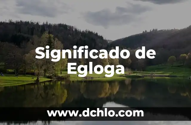 Significado de Égloga: Todo Sobre Este Género Poético 5 Significado de Egloga