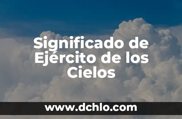 Significado de Teratología: Un Viaje al Corazón de los Seres Anómalos 4 Significado de Ejército de los Cielos