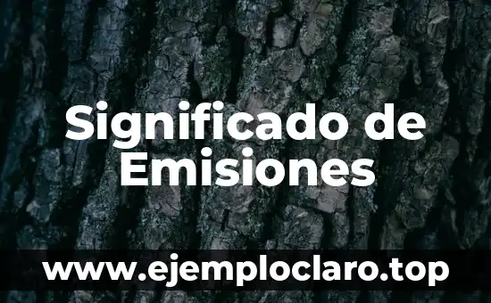 Valor Umbral de Emisiones: Un Concepto Fundamental en la Sostenibilidad Ambiental 4 Significado de Emisiones