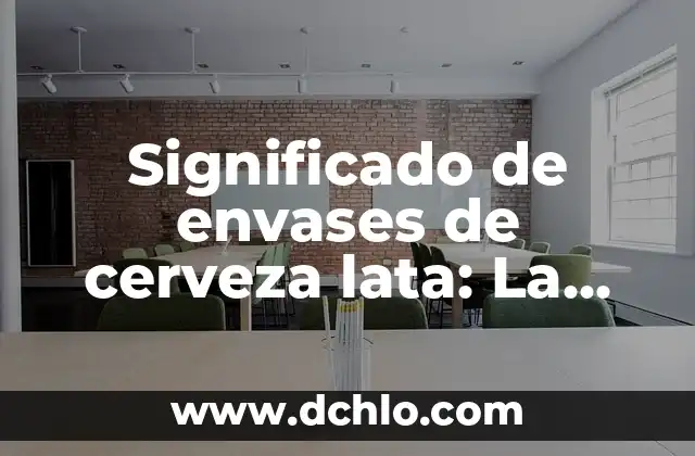 Como hacer un vestido con anillas de latas 3 Significado de envases de cerveza lata: La esencia de las latas de cerveza