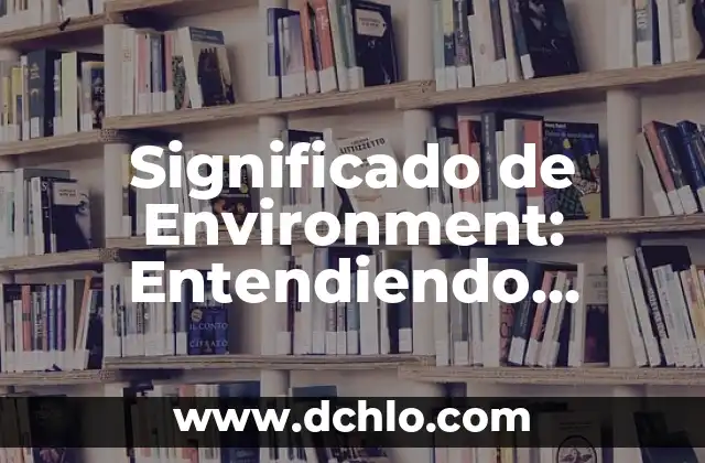Significado del Logotipo de la Secretaría de Medio Ambiente y Energía de México 4 Significado de Environment: Entendiendo Nuestro Medio Ambiente