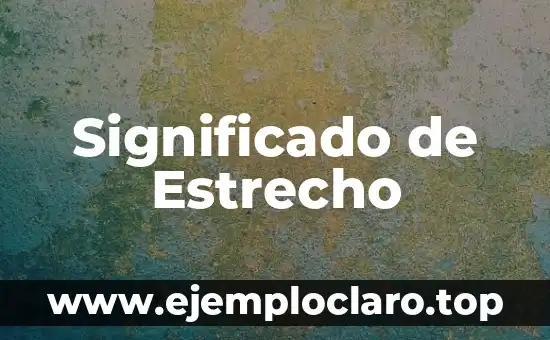 Conciencia Clara de Campo Estrecho: Entendiendo el Concepto 4 Significado de Estrecho