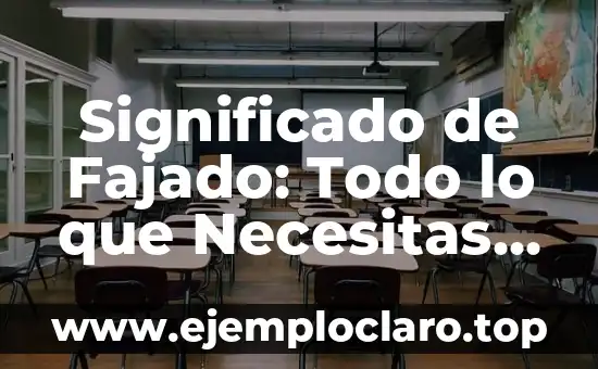 Significado de Fajado: Todo lo que Necesitas Saber