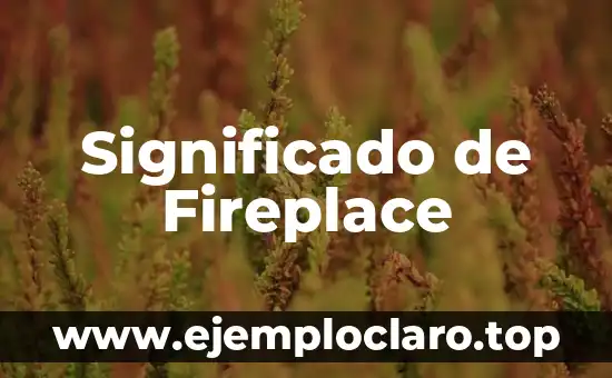 Significado de Fireplace