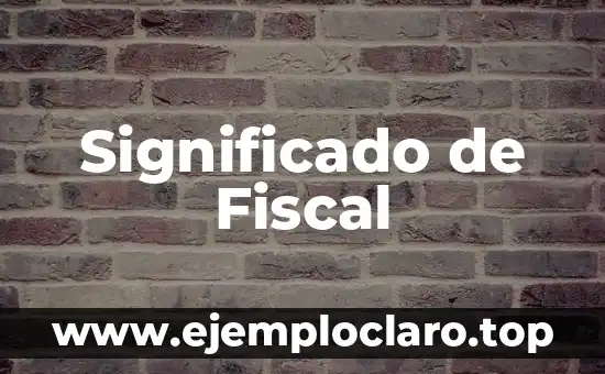 Significado de Fiscal