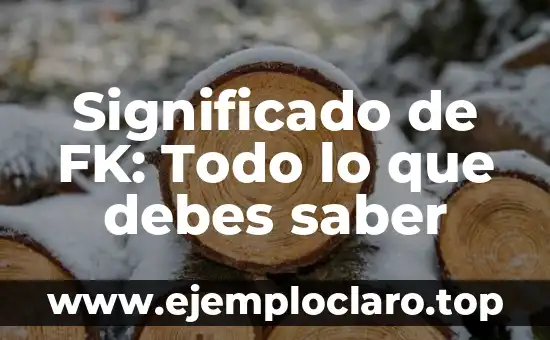 Cómo Saber Si Tengo Líquido En La Rodilla: Guía Completa 7 Significado de FK: Todo lo que debes saber