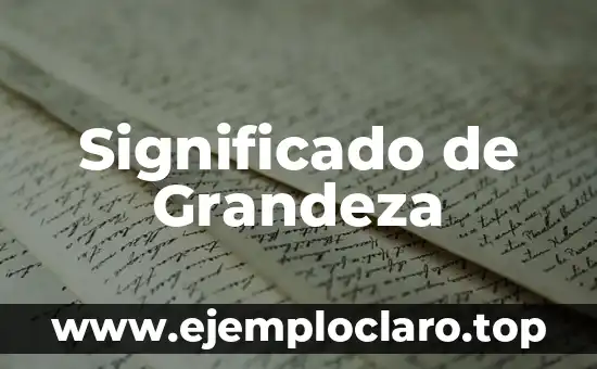 Significado de Grandeza
