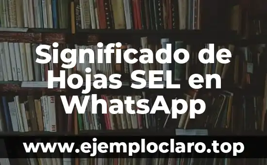 Significado de Hojas SEL en WhatsApp