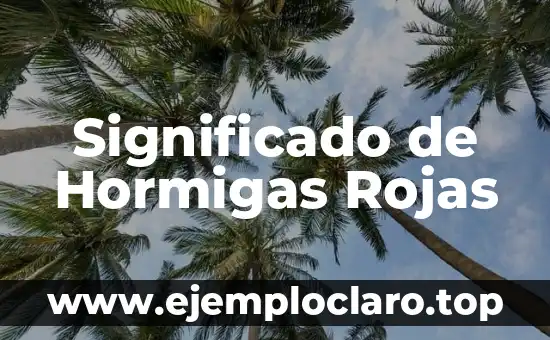 Significado de Hormigas Rojas