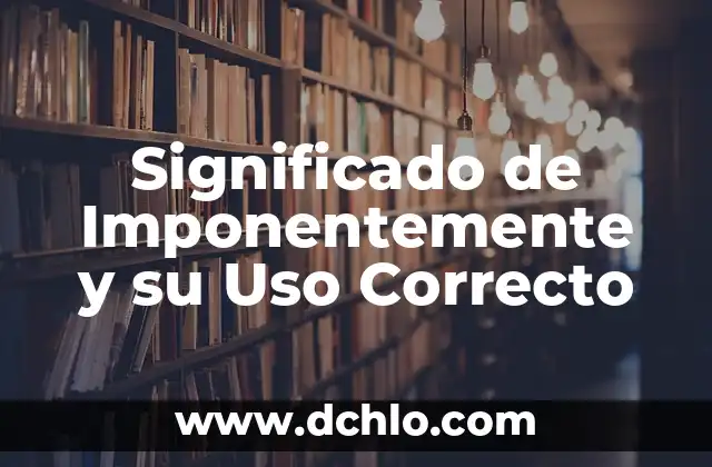 El Significado del Nombre de Antonio 8 Significado de Imponentemente y su Uso Correcto