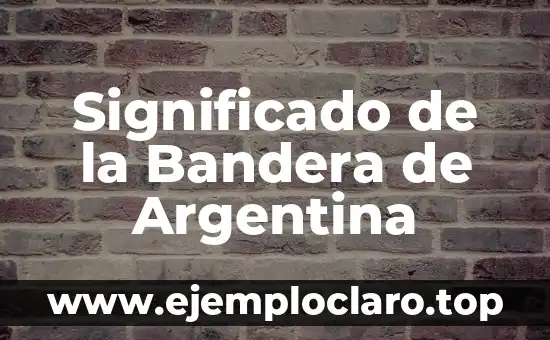 Significado de la Bandera de Argentina