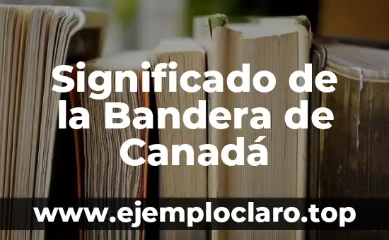 Significado de la Bandera de Canadá