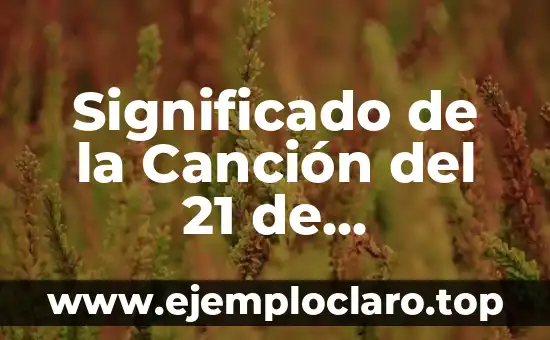 El Significado del Dieciséis de Septiembre en la Poesía 4 Significado de la Canción del 21 de Septiembre
