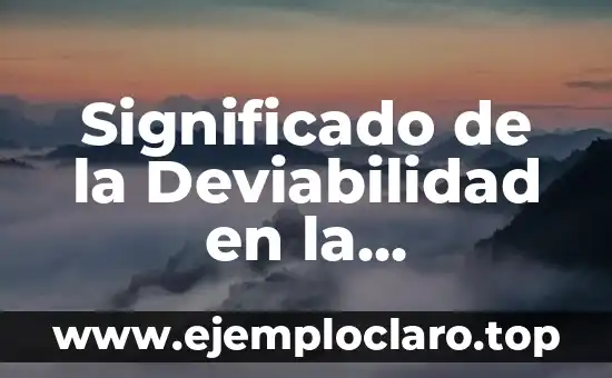 Significado de la Deviabilidad en la Investigación: Guía Completa