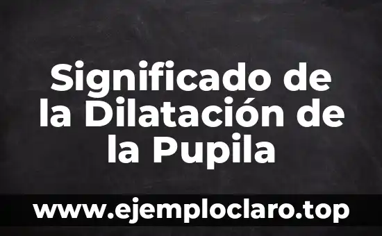 Significado de la Dilatación de la Pupila