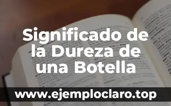 Significado de la Dureza de una Botella