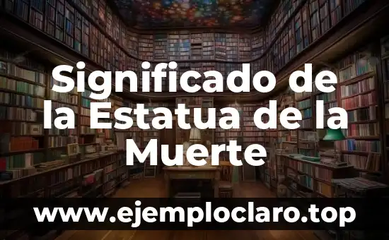 Significado de la Estatua de la Muerte