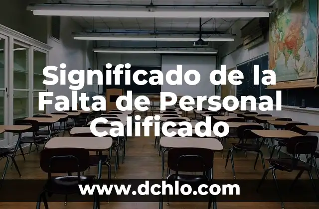 El significado de una obra de arte: Descubriendo su importancia 3 Significado de la Falta de Personal Calificado