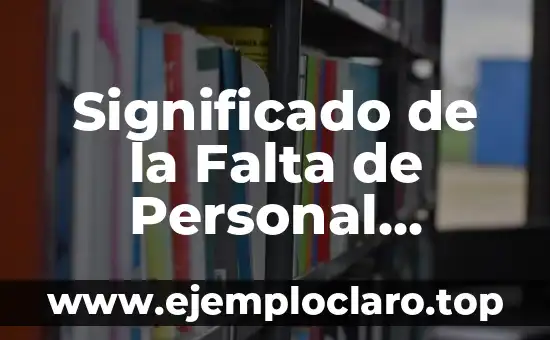 Significado de la Falta de Personal Calificado