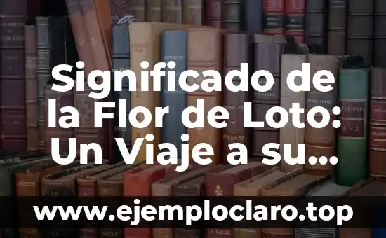 El verdadero significado de Grinch 3 Significado de la Flor de Loto: Un Viaje a su Simbolismo