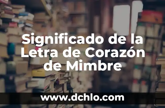 El Misterio del Nopalucan: Un Viaje al Corazón de la Cultura Azteca 8 Significado de la Letra de Corazón de Mimbre