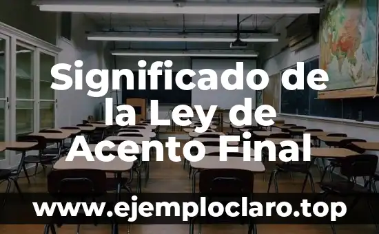 El significado de te aguitas y su relevancia en la cultura popular 7 Significado de la Ley de Acento Final